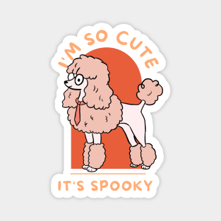 I am so cute it is spooky cute halloween dog Magnet