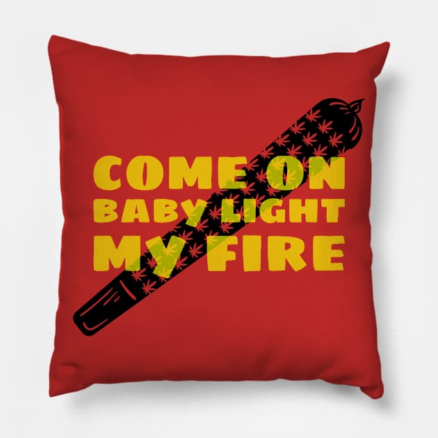 COME ON BABY LIGHT MY FIRE Pillow by DSGNS