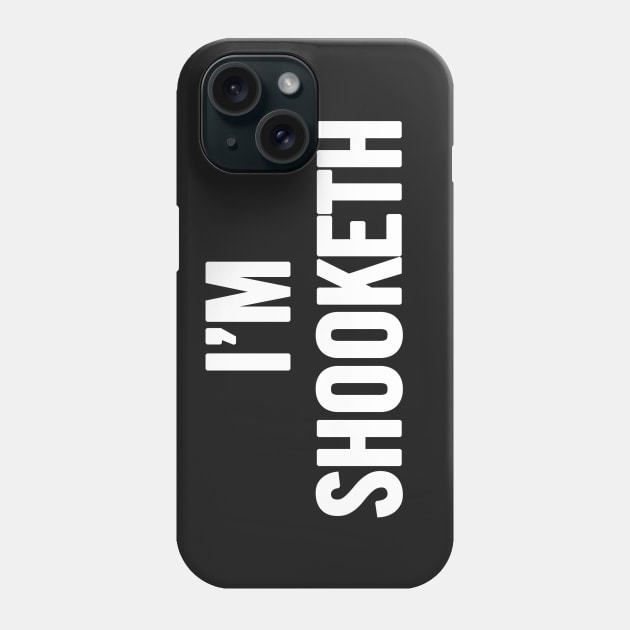 I'm Shooketh Phone Case by sergiovarela