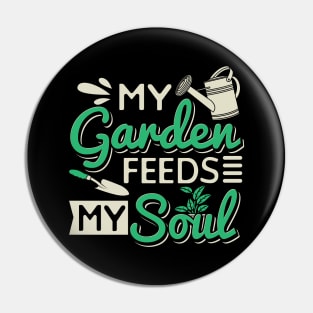 My Garden Feeds My Soul Pin