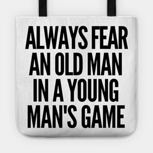 Never underestimate an old man in a young man's game Tote