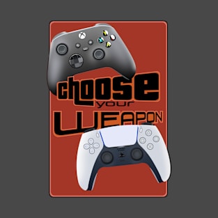 Choose Your Weapon T-Shirt