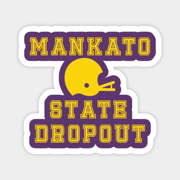 Mankato State Dropout Magnet by Wicked Mofo