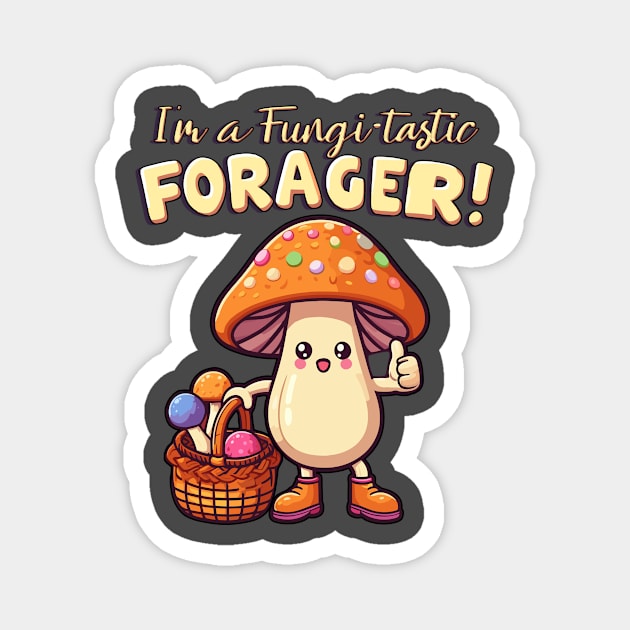 I'm a Fungi-tastic Forager! - Foraging - Fungi Magnet by KromADesign