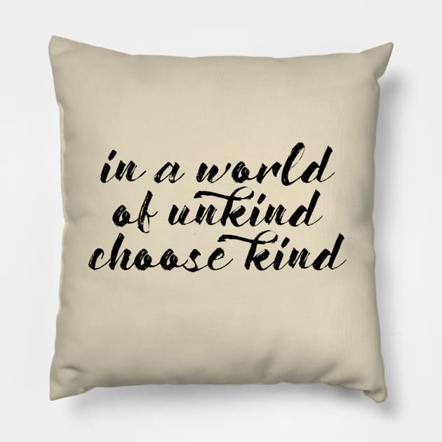 In a World of Unkind, Choose Kind Pillow by TreetopDigital