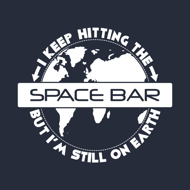 Space Bar But I'm Still On Earth by yeoys