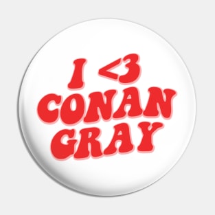 I LOVE CONAN GRAY Pin