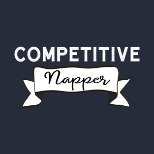 Awards and prizes: Competitive Napper (light text) T-Shirt