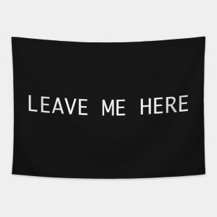 leave me here Tapestry