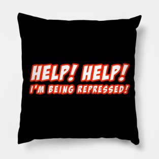 HELP! HELP! I'M BEING REPRESSED! (BOLD) Pillow