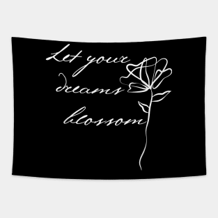 Let Your Dreams Blossom. Beautiful Inspirational Quote. Tapestry