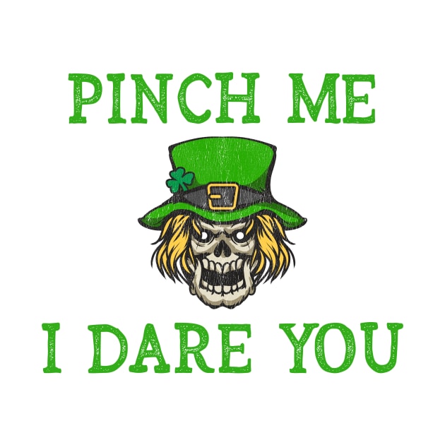 Funny St Patrick's Day - Pinch Me I Dare You - Leprechaun Skull by CoastalDesignStudios