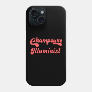 CHAMPAGNE ILLUMINIST Phone Case