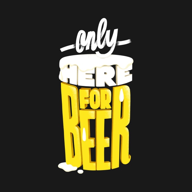 Only here for beer by monry