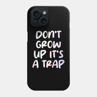 don't grow up it's a trap Phone Case