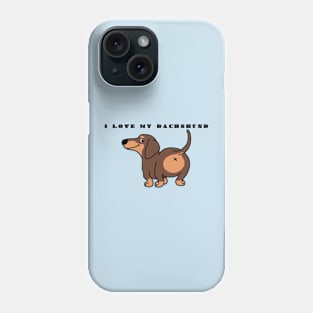 I love my dachshund Phone Case