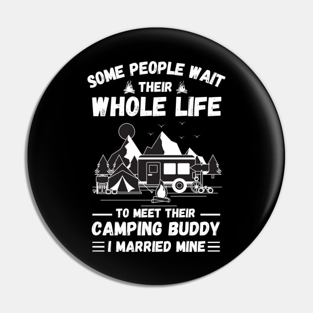 Some people wait their whole life to meet their camping buddy, I married mine Pin by JustBeSatisfied