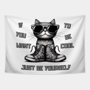 If You Want To Be Cool Just Be Yourself Funny Cat Tapestry