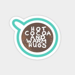 Hot Cocoa and Warm Hugs Magnet