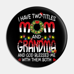 I Have Two Titles Mom And Grandma And God Blessed Me With Them Both Pin
