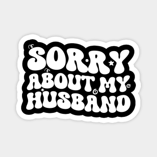 Sorry About My Husband Distressed Funny Women Wavy Groovy Magnet