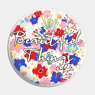 beautiful things Pin