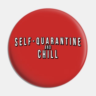 Self-quarantine and Chill Pin