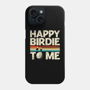 Happy Birdie To Me T Shirt For Women Men Phone Case