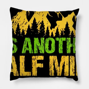 Its Another Half Mile Or So Funny Hiking Climbing Pillow