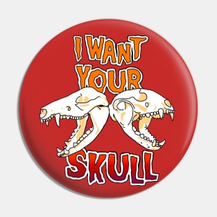 I Want Your Skull Pin