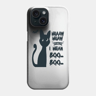 Halloween Cat- Muaaw Muaw, I mean Boo Boo Phone Case