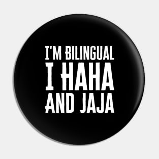 I'm Bilingual I Haha And Jaja Pin