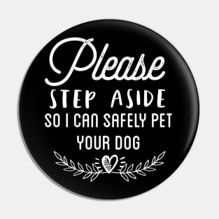 Please step aside so I can safely pet your dog Pin