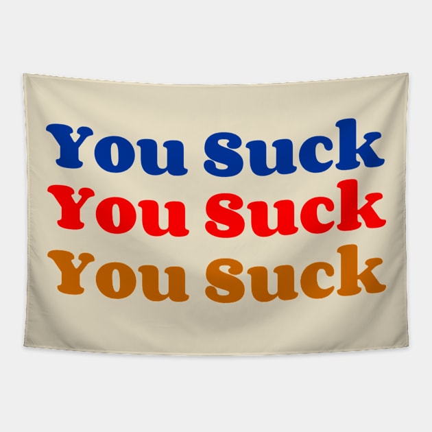 You Suck Tapestry by AlienClownThings