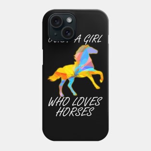 Just A Girl Who Loves Horses Phone Case