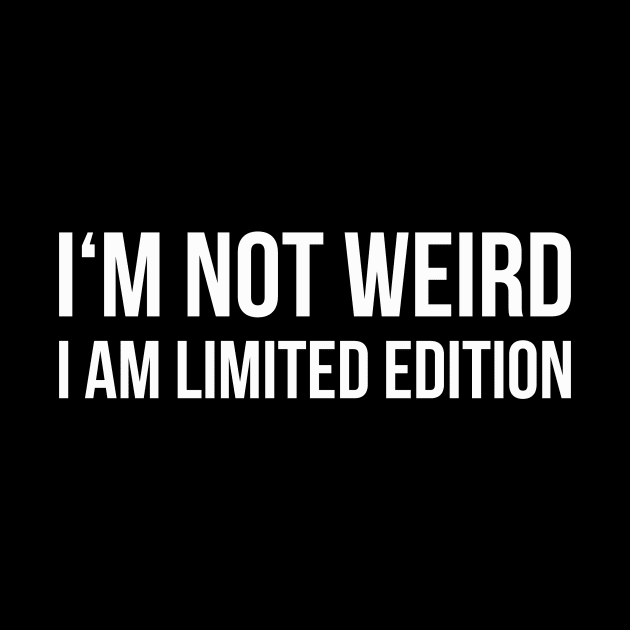 I'M NOT WEIRD I AM LIMITED EDITION funny saying quote by star trek fanart and more