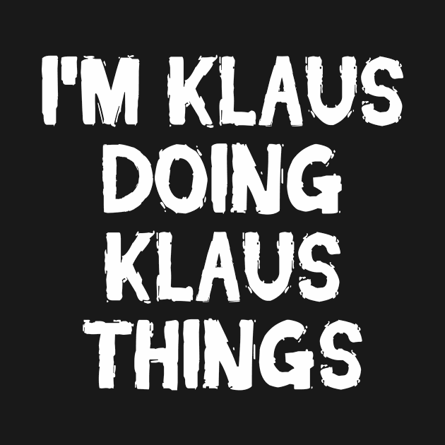 I'm Klaus doing Klaus things by hoopoe