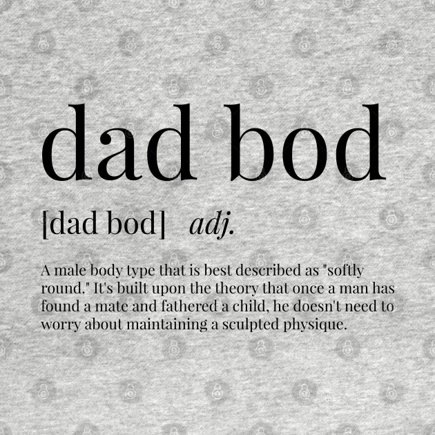 Discover Dad Bod Definition - Dad - T-Shirt