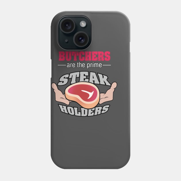 Butcher are the prime Steak Holders T shirt Phone Case by chrayk57