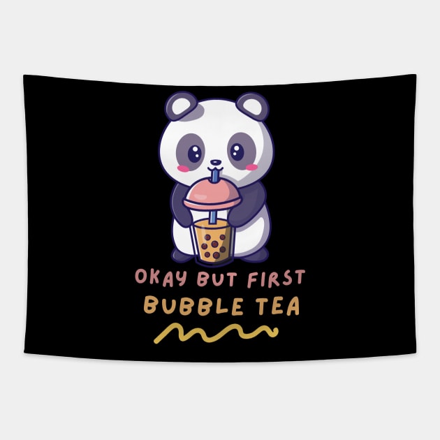 Okay But First Bubble Tea Cute Kawaii Panda Bubble Tea lover Tapestry by Artist usha