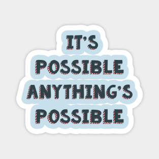 It’s possible anything’s possible Seussical the musical life quote Magnet