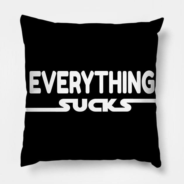 Everything sucks Pillow by Xagta