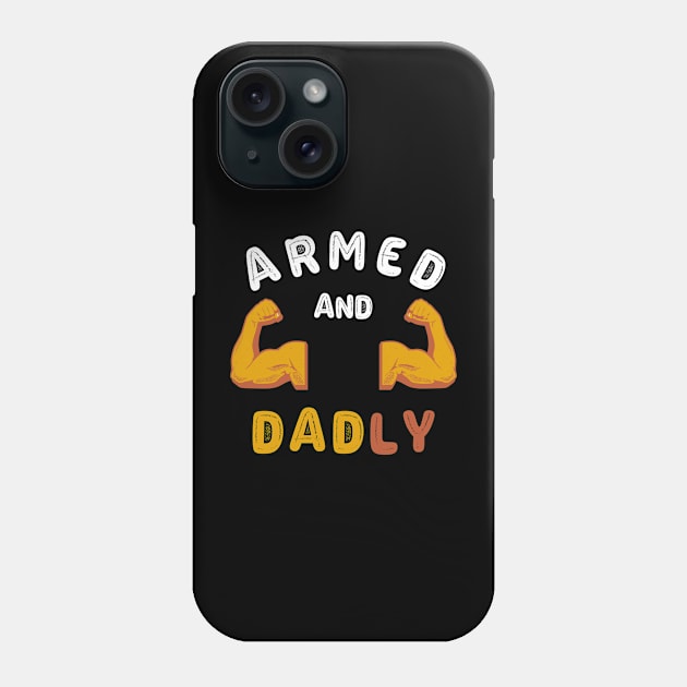 ARMED AND DADLY FUNNY FATHER HOT DAD BOD MUSCLE GYM WORKOUT Phone Case by CoolFactorMerch