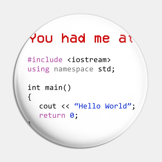 You had me at Hello World Shirt Your first C++ program Pin by mangobanana