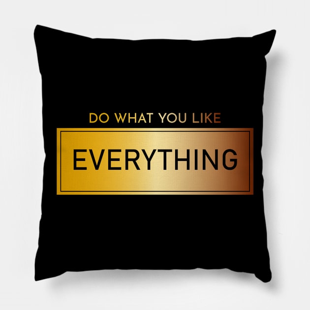 do what you like Pillow by Soozy 