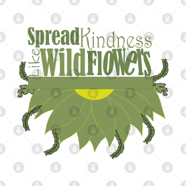 Spread kindness like wildflowers by Day81