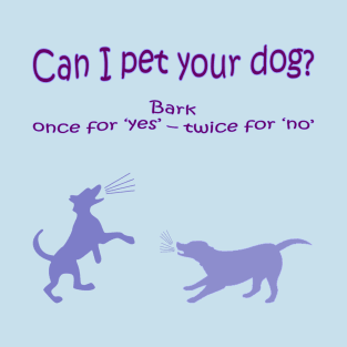 Can I Pet Your Dog? T-Shirt