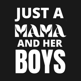 Just A Mama and Her Boys T-Shirt