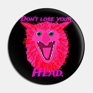 Don't lose your head Pin