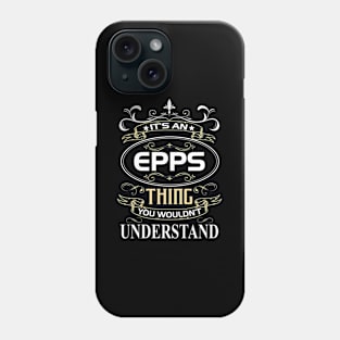 Epps Name Shirt It's An Epps Thing You Wouldn't Understand Phone Case